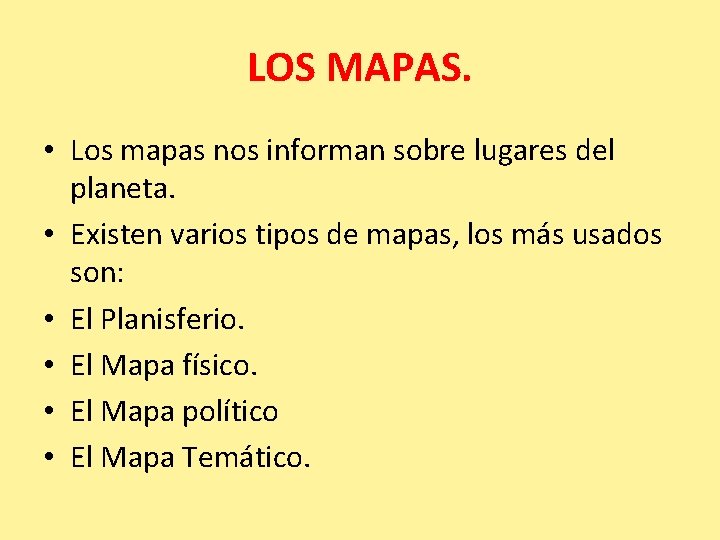 LOS MAPAS. • Los mapas nos informan sobre lugares del planeta. • Existen varios LOS MAPAS. • Los mapas nos informan sobre lugares del planeta. • Existen varios