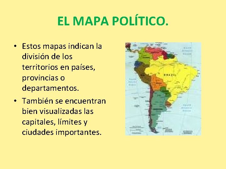 EL MAPA POLÍTICO. • Estos mapas indican la división de los territorios en países, EL MAPA POLÍTICO. • Estos mapas indican la división de los territorios en países,