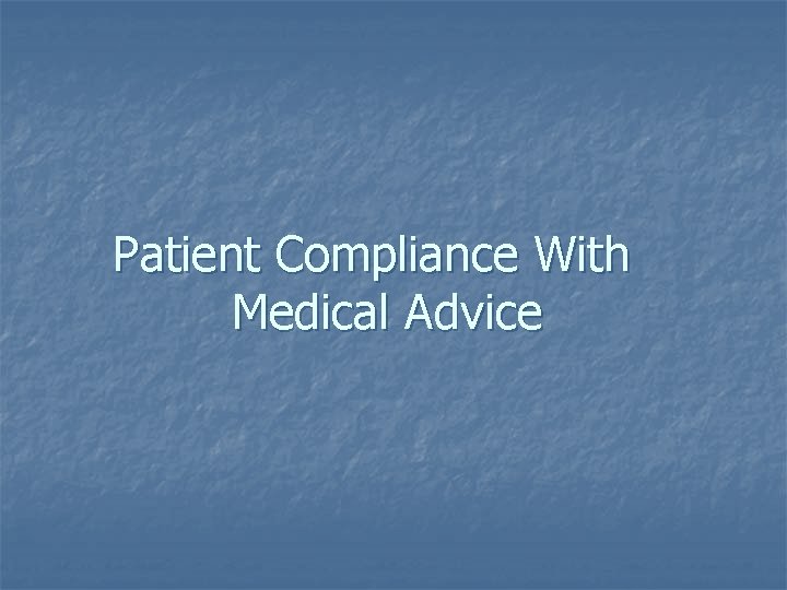 Patient Compliance With Medical Advice 