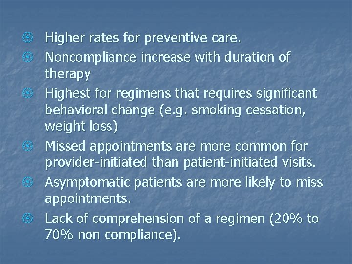 { Higher rates for preventive care. { Noncompliance increase with duration of therapy {