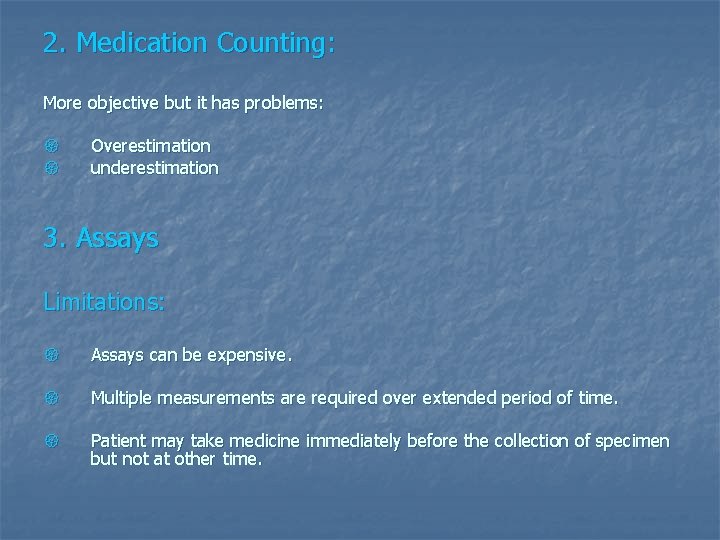 2. Medication Counting: More objective but it has problems: { { Overestimation underestimation 3.