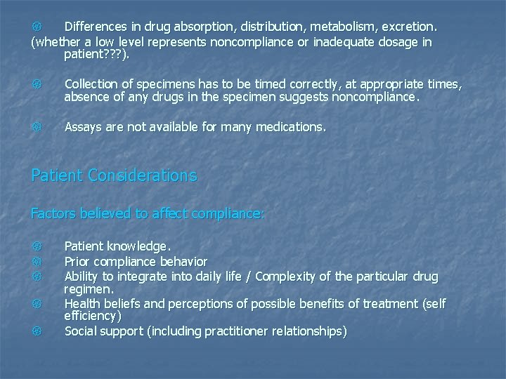 { Differences in drug absorption, distribution, metabolism, excretion. (whether a low level represents noncompliance