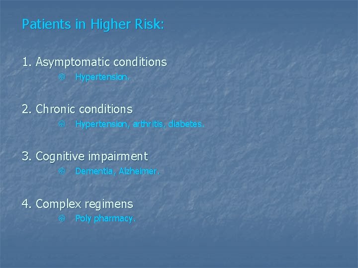 Patients in Higher Risk: 1. Asymptomatic conditions { Hypertension. 2. Chronic conditions { Hypertension,