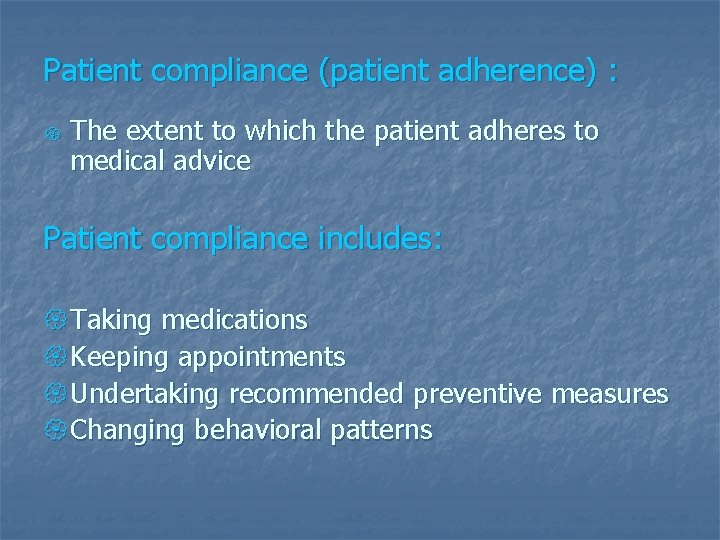 Patient compliance (patient adherence) : { The extent to which the patient adheres to