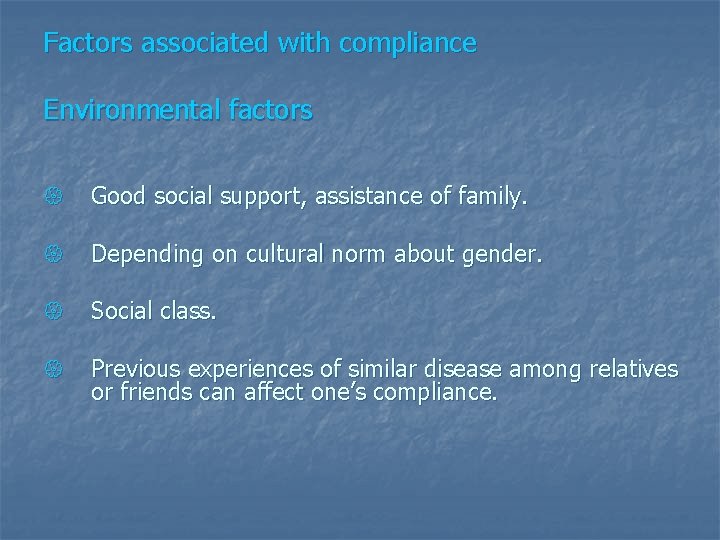 Factors associated with compliance Environmental factors { Good social support, assistance of family. {