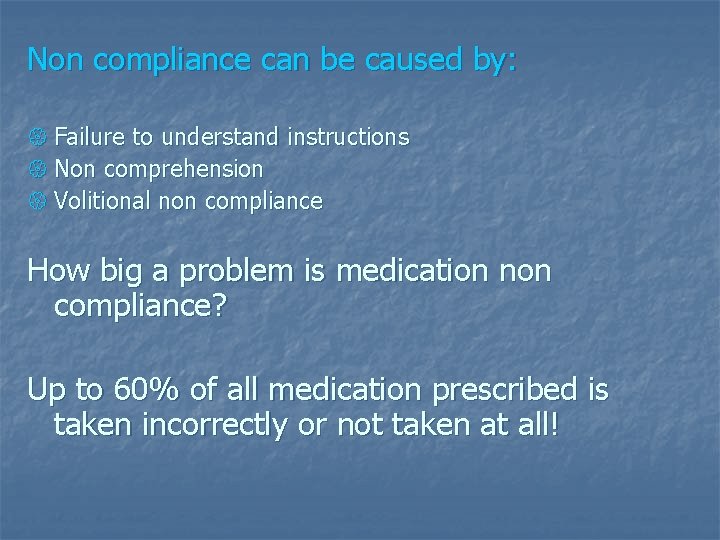 Non compliance can be caused by: { Failure to understand instructions { Non comprehension