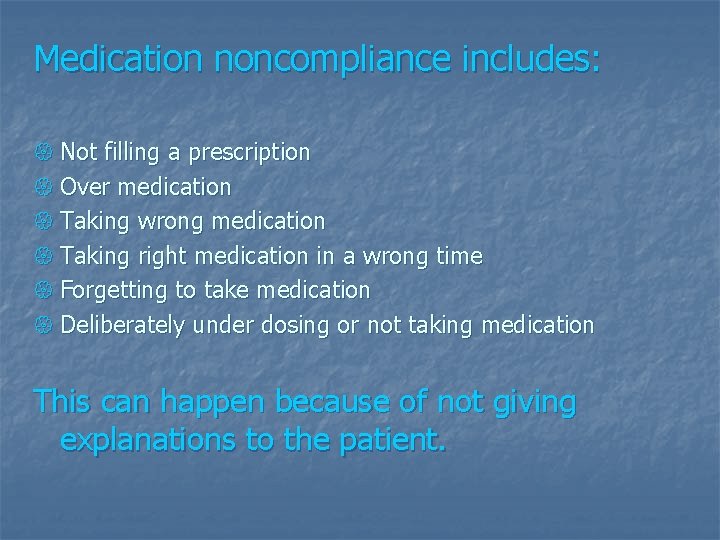 Medication noncompliance includes: { Not filling a prescription { Over medication { Taking wrong