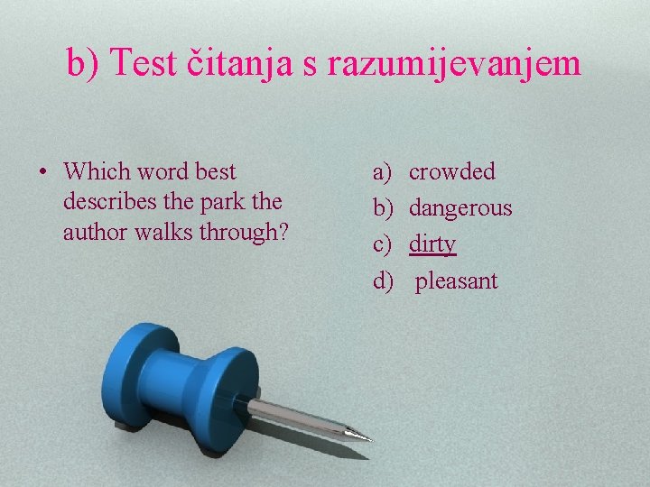 b) Test čitanja s razumijevanjem • Which word best describes the park the author