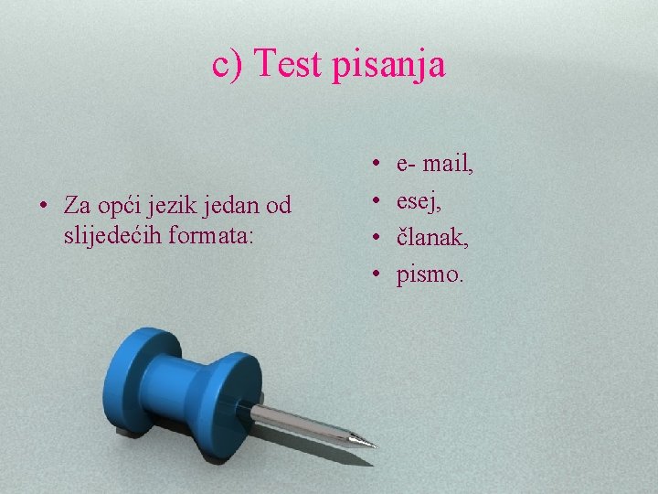 c) Test pisanja • Za opći jezik jedan od slijedećih formata: • • e-