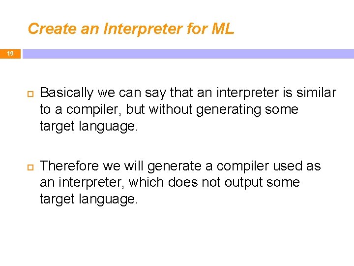 Create an Interpreter for ML 19 Basically we can say that an interpreter is