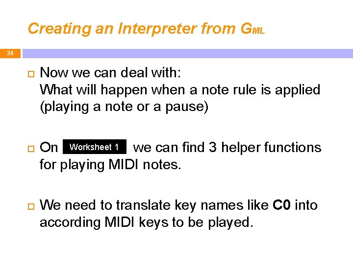 Creating an Interpreter from GML 34 Now we can deal with: What will happen