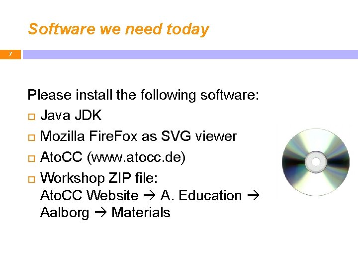 Software we need today 7 Please install the following software: Java JDK Mozilla Fire.