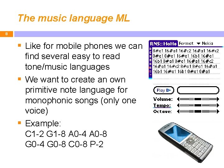 The music language ML 8 § Like for mobile phones we can find several