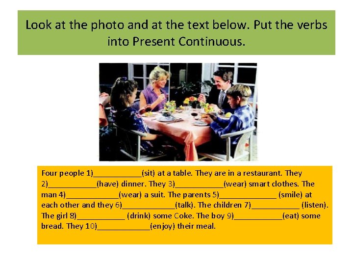Look at the photo and at the text below. Put the verbs into Present