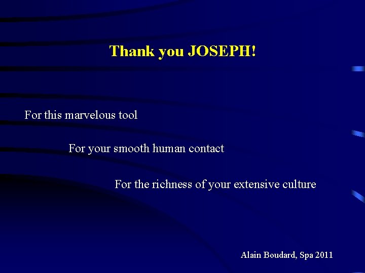 Thank you JOSEPH! For this marvelous tool For your smooth human contact For the