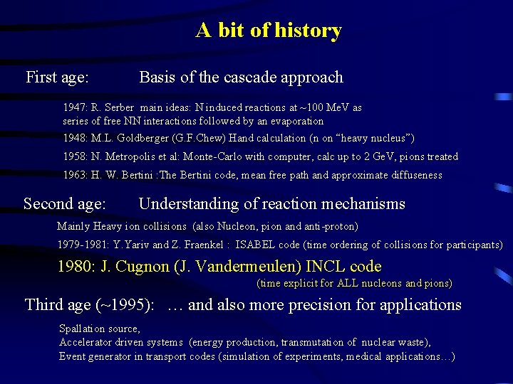 A bit of history First age: Basis of the cascade approach 1947: R. Serber