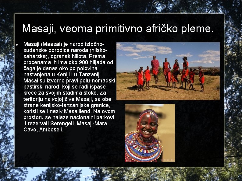 Masaji, veoma primitivno afričko pleme. Masaji (Maasai) je narod istočnosudanske porodice naroda (nilskosaharska), ogranak