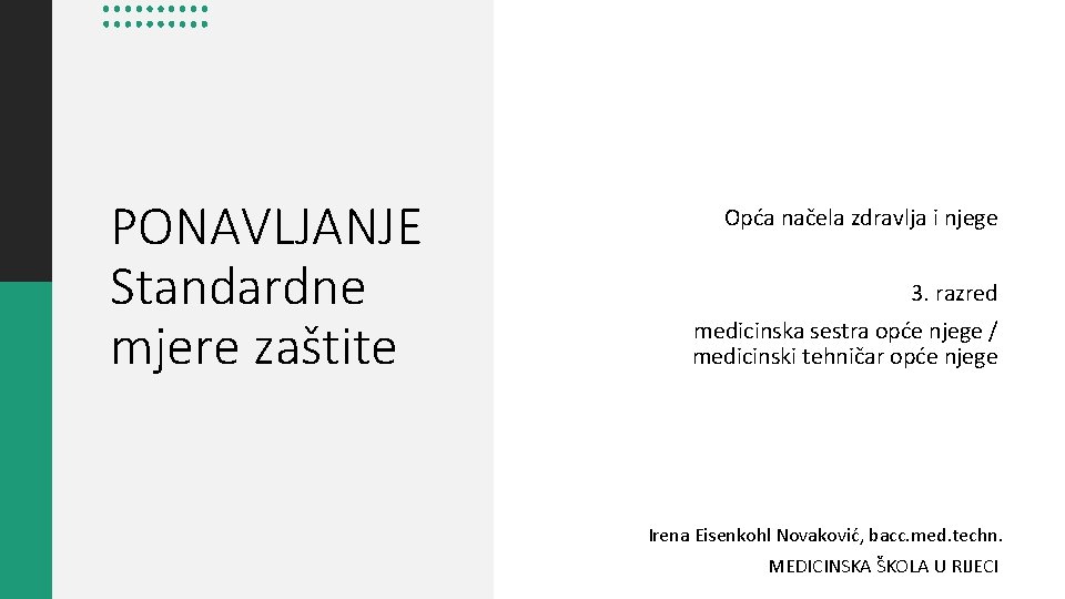 PONAVLJANJE Standardne mjere zaštite Opća načela zdravlja i njege 3. razred medicinska sestra opće