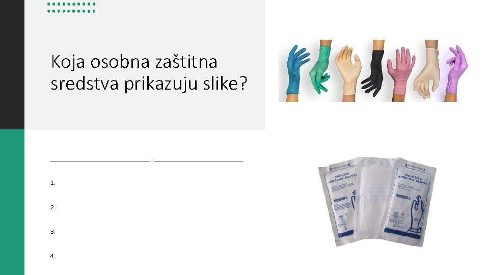 Koja osobna zaštitna sredstva prikazuju slike? _______________ 1. 2. 3. 4. 