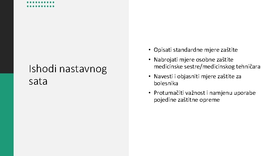  • Opisati standardne mjere zaštite Ishodi nastavnog sata • Nabrojati mjere osobne zaštite