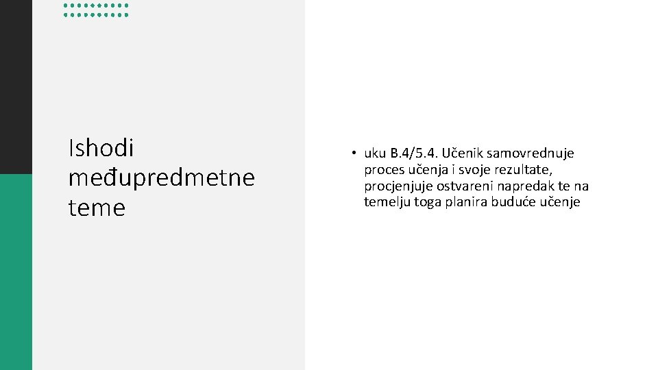 Ishodi međupredmetne teme • uku B. 4/5. 4. Učenik samovrednuje proces učenja i svoje