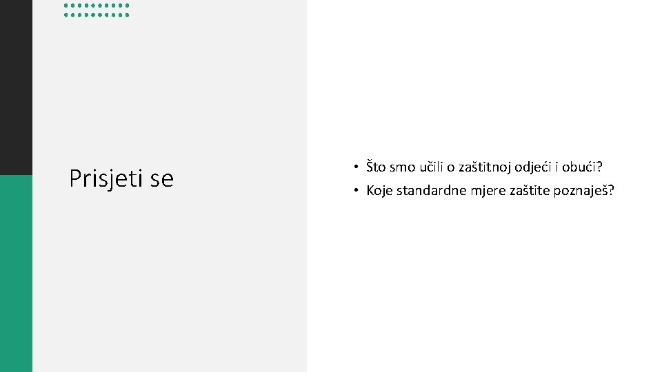 Prisjeti se • Što smo učili o zaštitnoj odjeći i obući? • Koje standardne