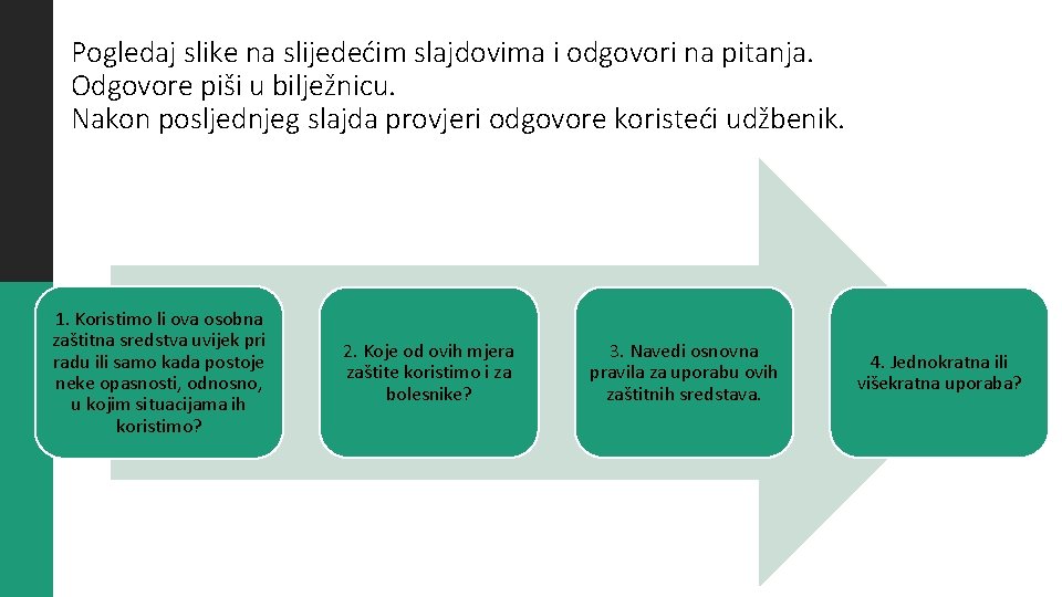 Pogledaj slike na slijedećim slajdovima i odgovori na pitanja. Odgovore piši u bilježnicu. Nakon