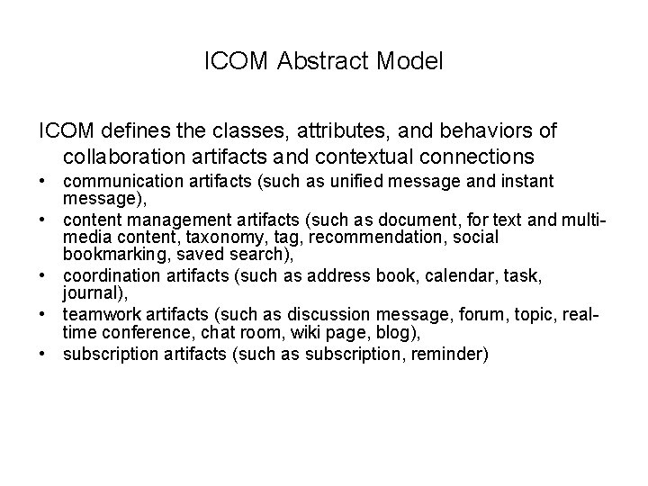 ICOM Abstract Model ICOM defines the classes, attributes, and behaviors of collaboration artifacts and