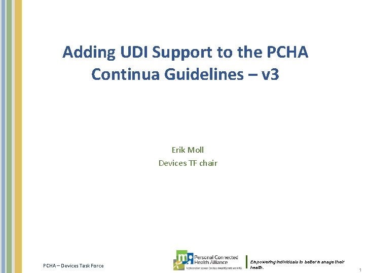 Adding UDI Support to the PCHA Continua Guidelines – v 3 Erik Moll Devices