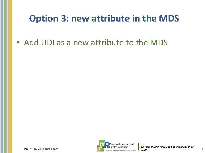 Option 3: new attribute in the MDS • Add UDI as a new attribute