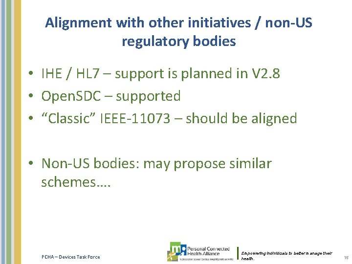 Alignment with other initiatives / non-US regulatory bodies • IHE / HL 7 –