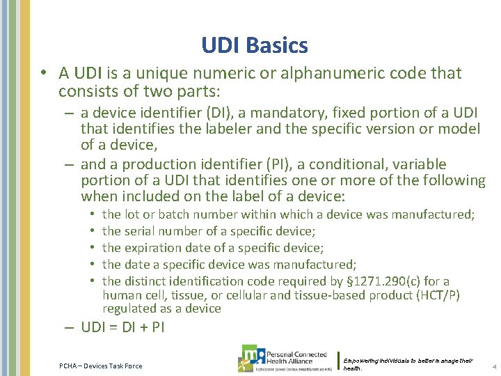 UDI Basics • A UDI is a unique numeric or alphanumeric code that consists