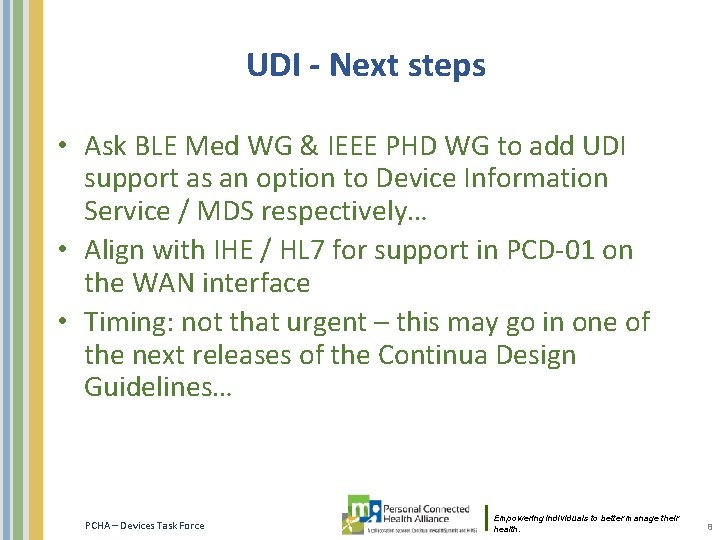 UDI - Next steps • Ask BLE Med WG & IEEE PHD WG to