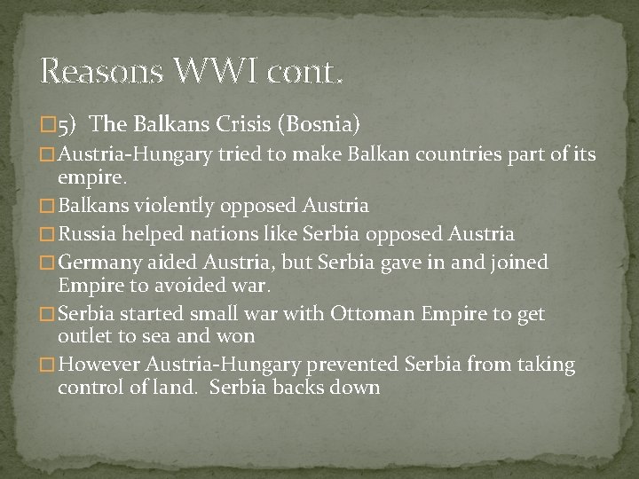 Reasons WWI cont. � 5) The Balkans Crisis (Bosnia) � Austria-Hungary tried to make