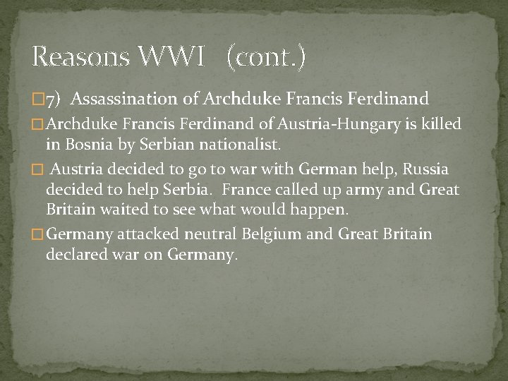 Reasons WWI (cont. ) � 7) Assassination of Archduke Francis Ferdinand � Archduke Francis