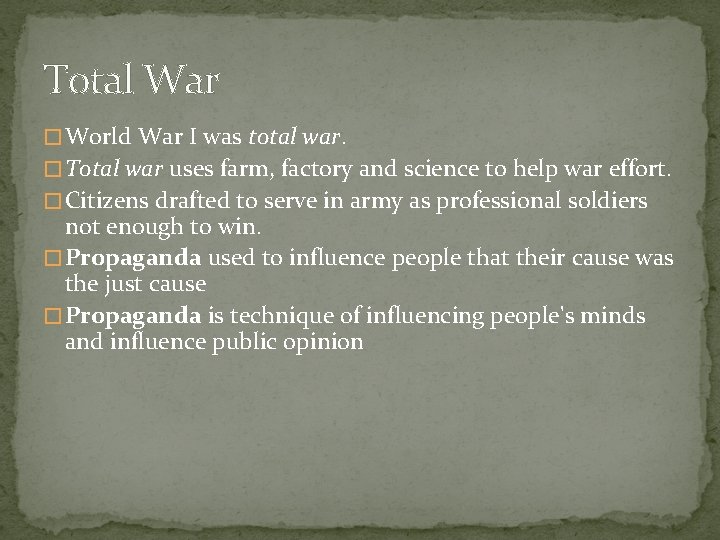 Total War � World War I was total war. � Total war uses farm,