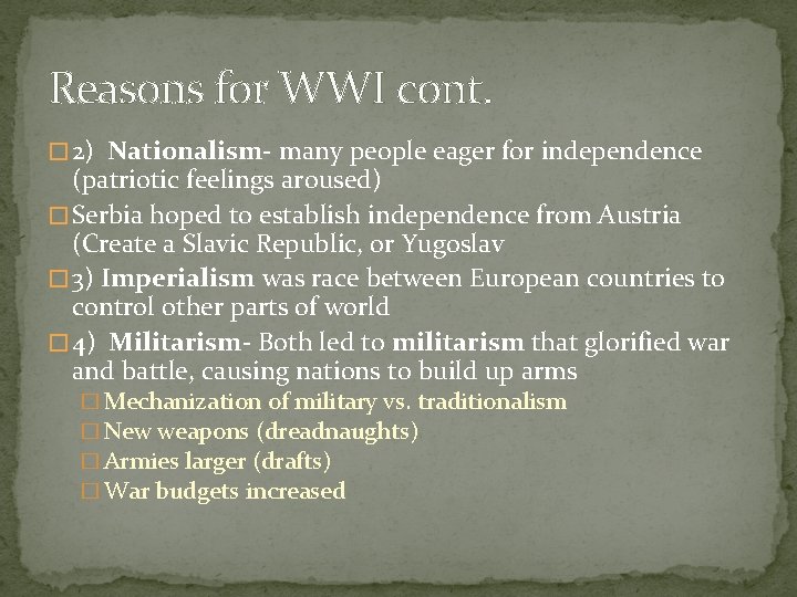 Reasons for WWI cont. � 2) Nationalism- many people eager for independence (patriotic feelings