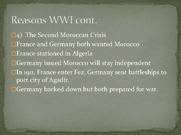 Reasons WWI cont. � 4) The Second Moroccan Crisis �France and Germany both wanted