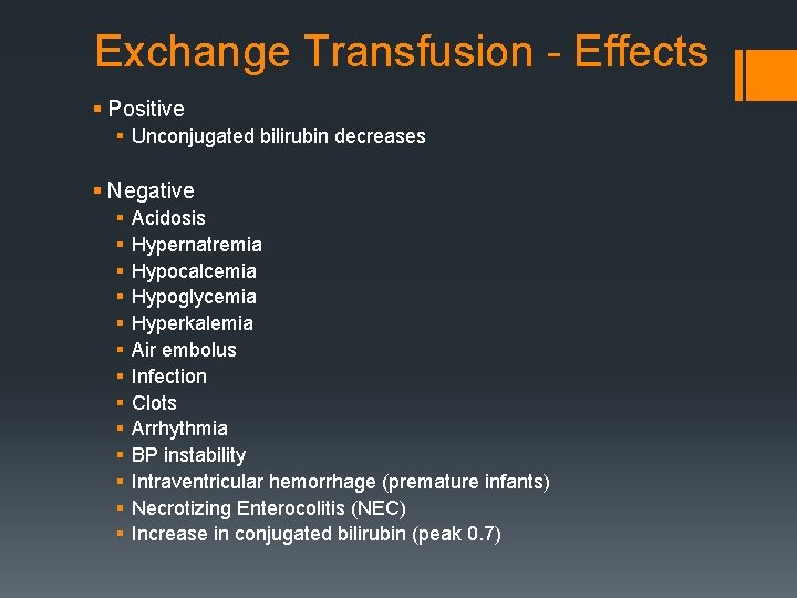 Exchange Transfusion - Effects § Positive § Unconjugated bilirubin decreases § Negative § §