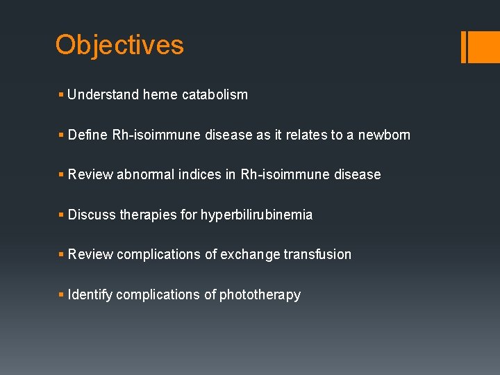 Objectives § Understand heme catabolism § Define Rh-isoimmune disease as it relates to a