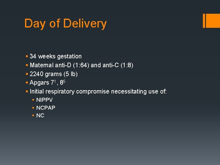 Day of Delivery § 34 weeks gestation § Maternal anti-D (1: 64) and anti-C