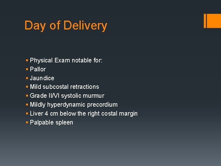 Day of Delivery § Physical Exam notable for: § Pallor § Jaundice § Mild