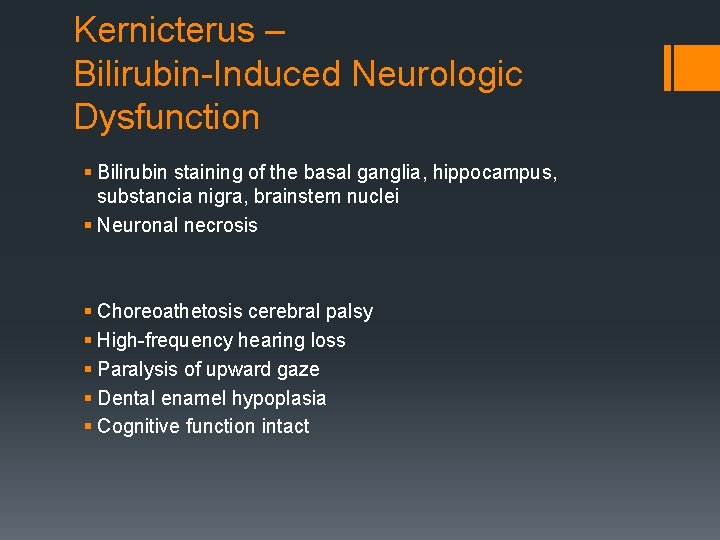 Kernicterus – Bilirubin-Induced Neurologic Dysfunction § Bilirubin staining of the basal ganglia, hippocampus, substancia