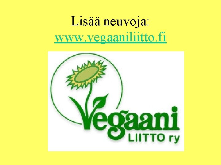 Lisää neuvoja: www. vegaaniliitto. fi 