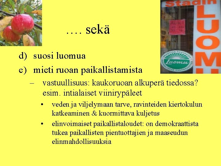 …. sekä d) suosi luomua e) mieti ruoan paikallistamista – vastuullisuus: kaukoruoan alkuperä tiedossa?