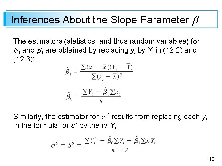 Inferences About the Slope Parameter 1 The estimators (statistics, and thus random variables) for