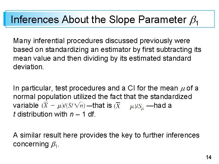 Inferences About the Slope Parameter 1 Many inferential procedures discussed previously were based on