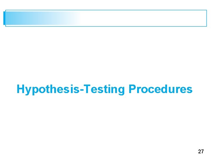 Hypothesis-Testing Procedures 27 