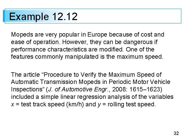 Example 12. 12 Mopeds are very popular in Europe because of cost and ease