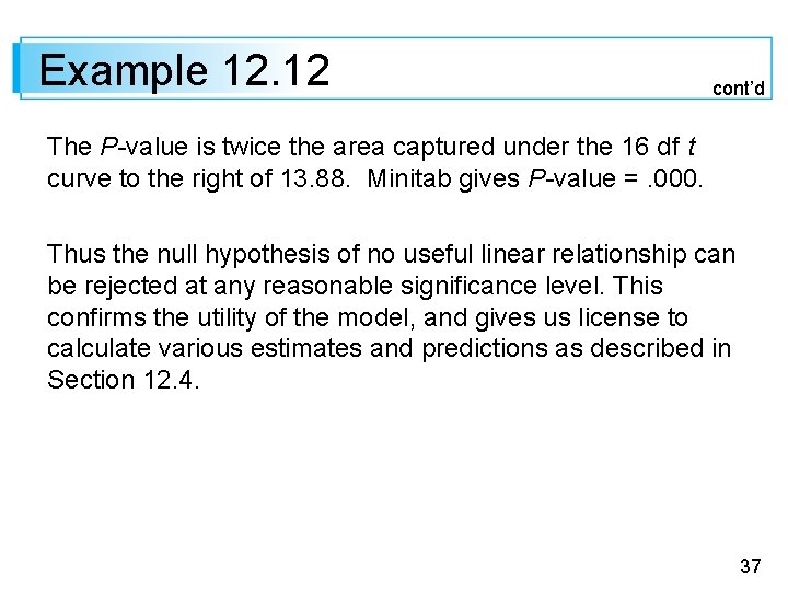 Example 12. 12 cont’d The P-value is twice the area captured under the 16